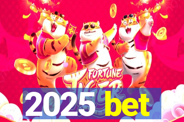 2025 bet